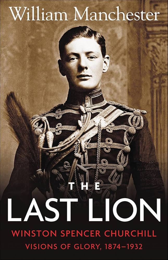 The Last Lion: Winston Spencer Churchill: Visions of Glory, 1874–1932 cover